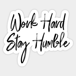 Work Hard, Stay Humble Sticker